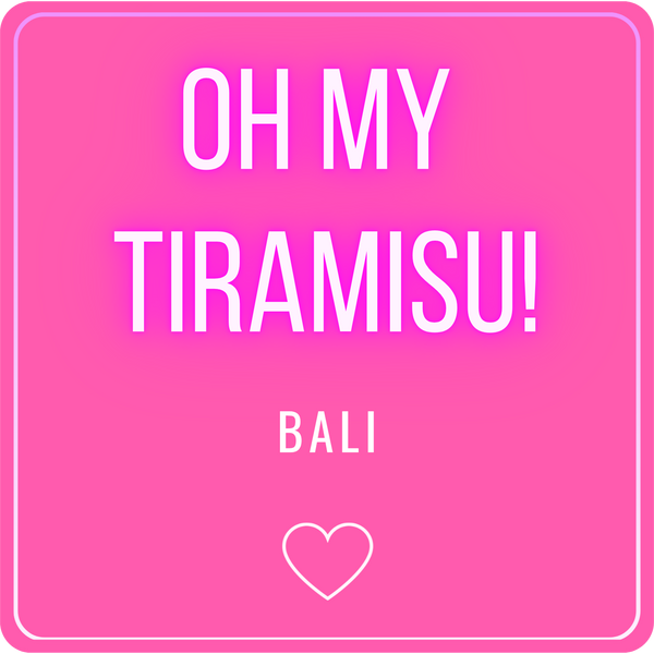 OH MY TIRAMISU - Bali